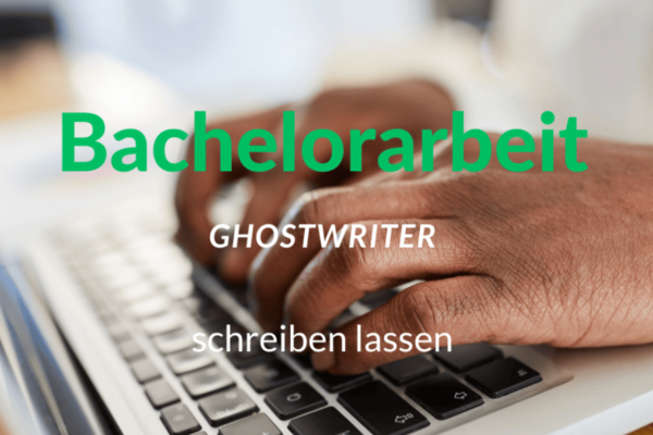 Ghostwriter Bachelorarbeit: Unterstützung für deinen akademischen Erfolg